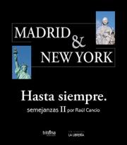 Raúl Cancio - Madrid y Nueva York. Hasta siempre. Semejanzas II